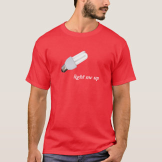 light me up T-Shirt