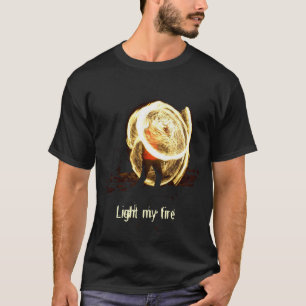 Light my fire T-Shirt