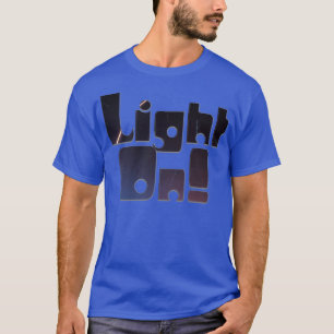 Light On T-Shirt