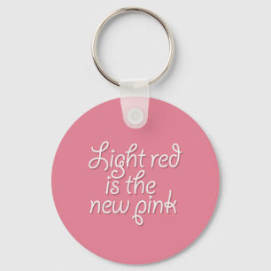 Light Red is the New Pink Key Ring