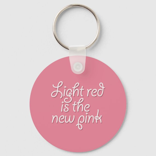 Light Red is the New Pink Key Ring (Front)
