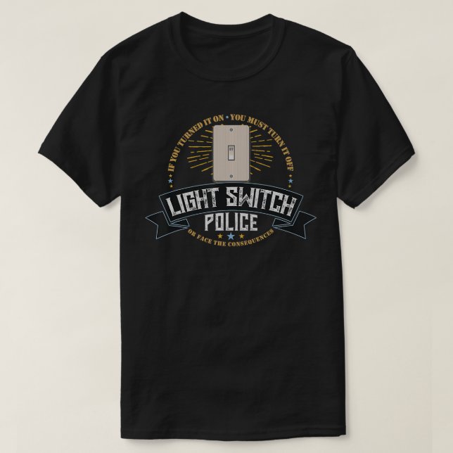Light Switch Police Dad or Mum Funny Electricity S T-Shirt (Design Front)