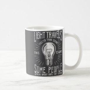 Light Travels Faster Than Sound Funny Science Humo Coffee Mug