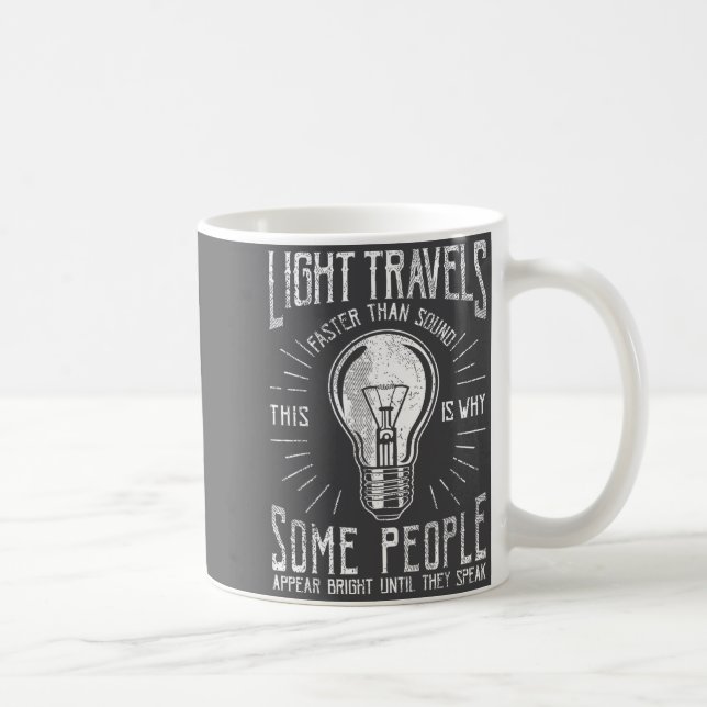 Light Travels Faster Than Sound Funny Science Humo Coffee Mug (Right)