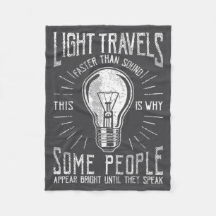Light Travels Faster Than Sound Funny Science Humo Fleece Blanket