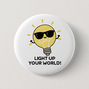 Light Up YOur World Funny Positive Bulb Pun 6 Cm Round Badge