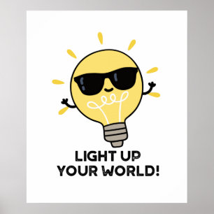 Light Up YOur World Funny Positive Bulb Pun Poster