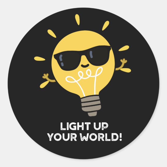 Light Up YOur World Positive Bulb Pun Dark BG Classic Round Sticker (Front)