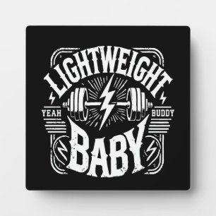 Light Weight Baby - Bodybuilding Gym Motivational Plaque