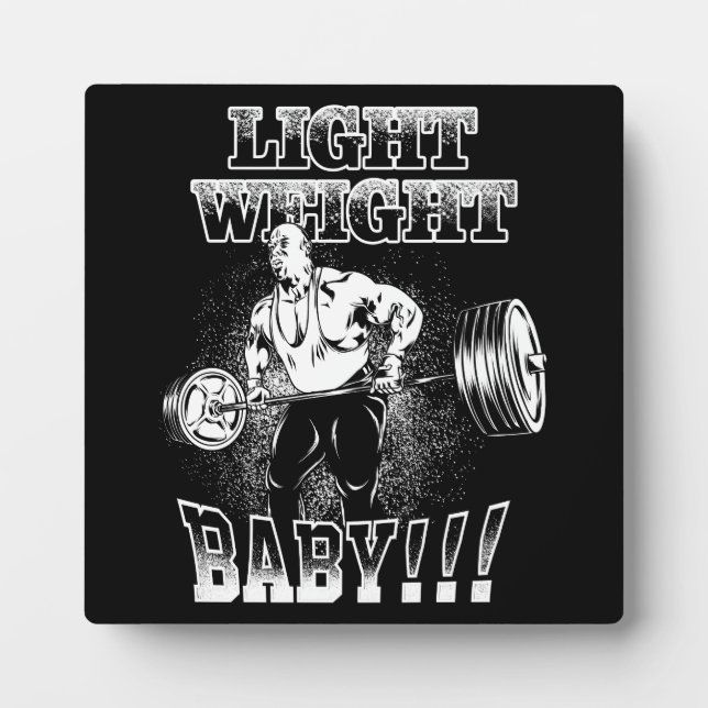 Light Weight Baby - Gym Workout Bodybuilding Plaque (Front)