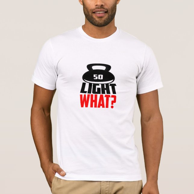 Light What? - Funny Gym T-Shirt (Front)