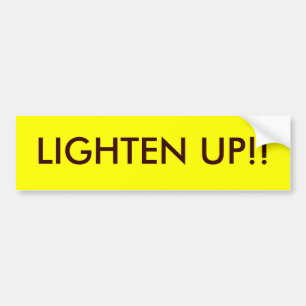LIGHTEN UP!! BUMPER STICKER