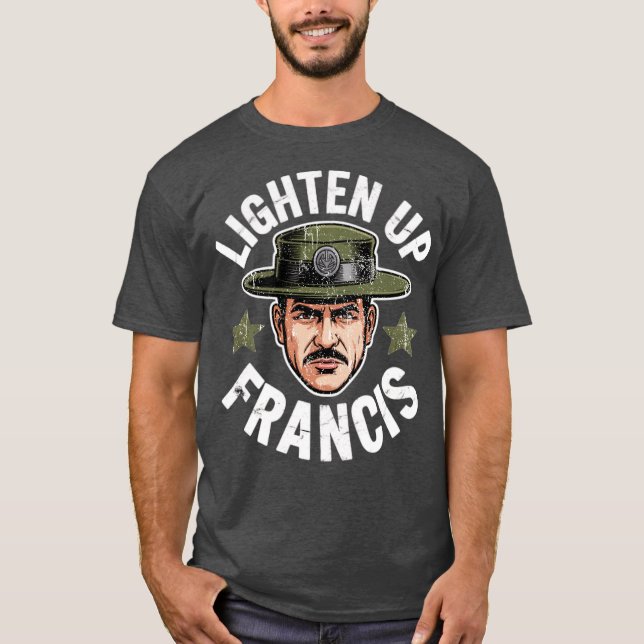 Lighten Up Francis T-Shirt (Front)