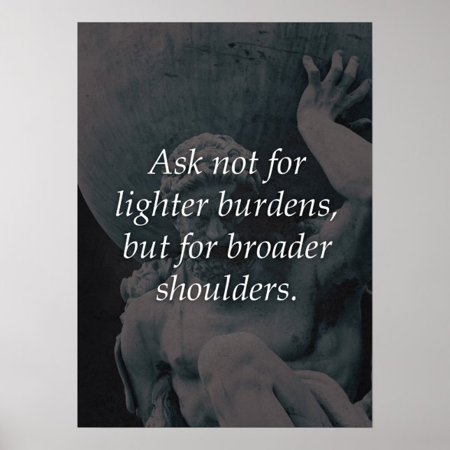 Lighter Burdens vs Broader Shoulders, Stoic Poster (Front)