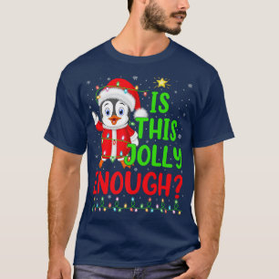 Lighting Xmas Tree Is This Jolly Enough Penguin Ch T-Shirt
