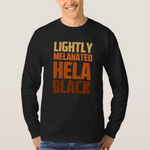 Lightly Melanated Hela Black African American Hist T-Shirt