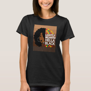 Lightly Melanated Hella Black African American Pri T-Shirt