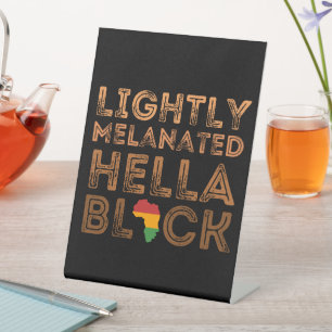 Lightly Melanated Hella Black History African Pedestal Sign