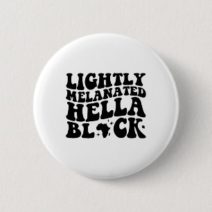 Lightly Melanated Hella Black History Melanin Afri 6 Cm Round Badge