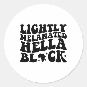Lightly Melanated Hella Black History Melanin Afri Classic Round Sticker