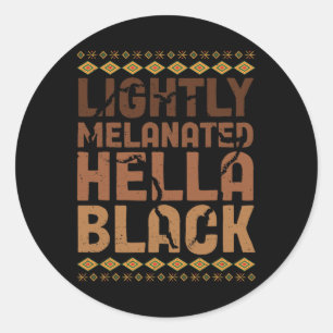 Lightly Melanated Hella Black History Melanin Afri Classic Round Sticker