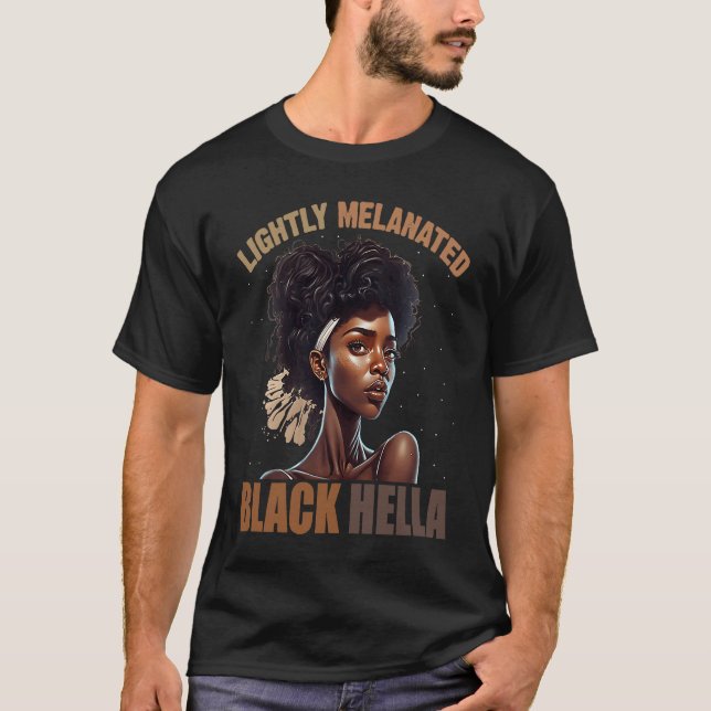 Lightly Melanated Hella Black History Melanin Afri T-Shirt (Front)
