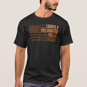 Lightly Melanated Hella Black History Melanin Afri T-Shirt