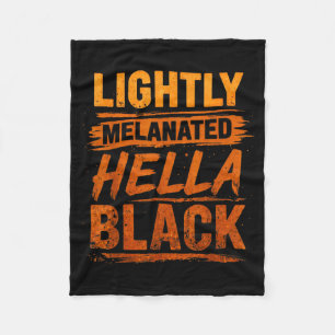Lightly Melanated Hella Black History Melanin Fleece Blanket