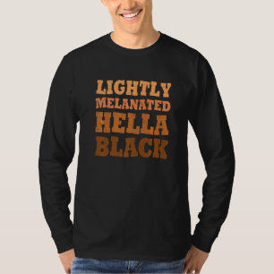 Lightly Retro Melanated Hella Melanin African Blac T-Shirt
