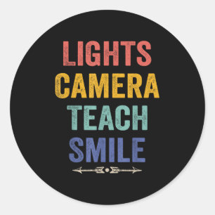 Lights Camera Teach Smile Funny Quote Teacher Classic Round Sticker