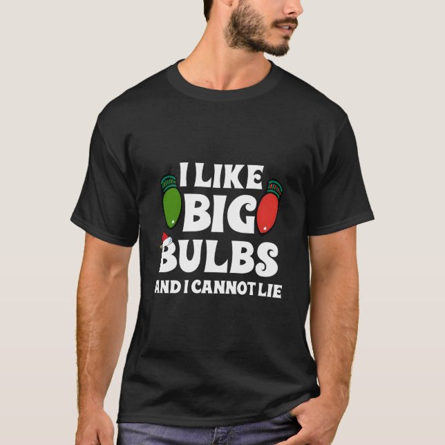 Lights I Like Big Bulbs Family T-Shirt (Front)