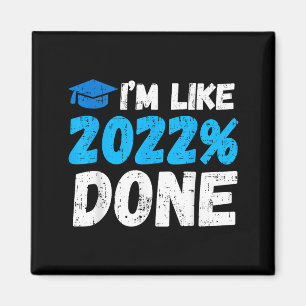 Like 2022% done funny graduation senior college me magnet