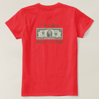 Like a $2 Bill Hard to Find T-Shirt