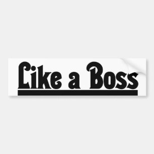 Like a Boss Bumper Sticker