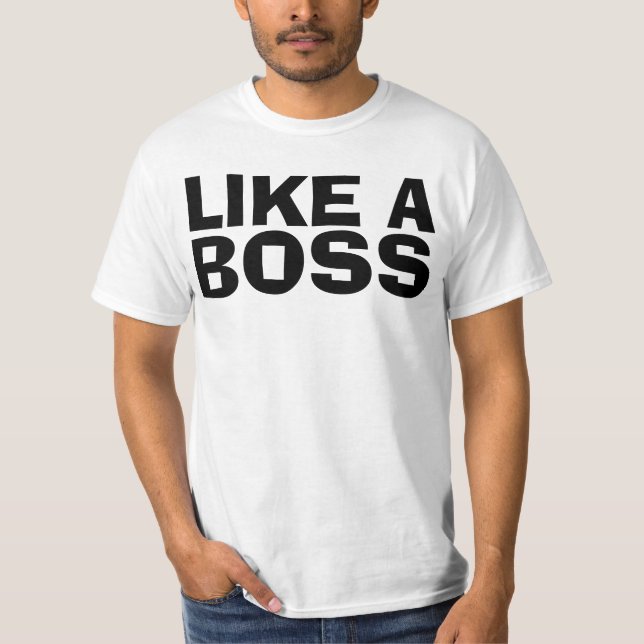 LIKE A BOSS funny T-shirts (Front)