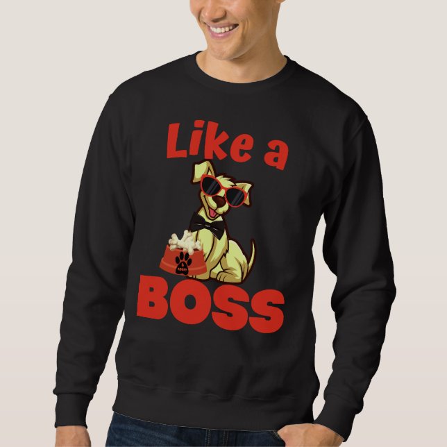 Like A Boss Labrador Retriever Sweatshirt (Front)