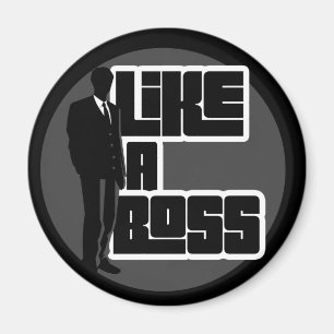 Like a Boss Magnet