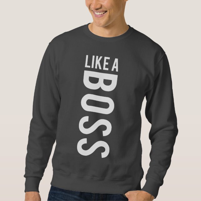 LIKE a BOSS Sweatshirt (Front)