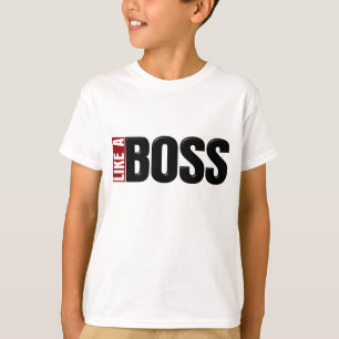 Like A Boss T-Shirt
