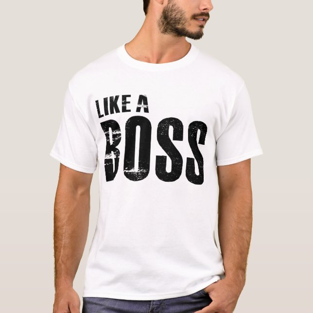 Like A Boss T-Shirt (Front)
