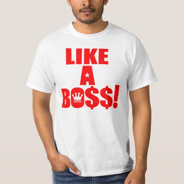 Like a Boss! T-Shirt (Front)