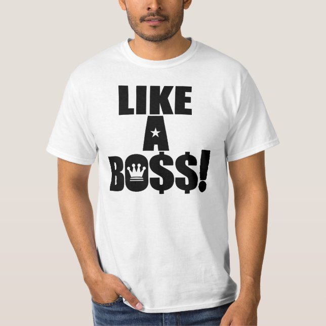 Like A Boss! T-Shirt (Front)