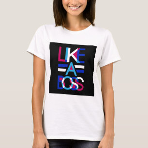 Like A Boss T-Shirt