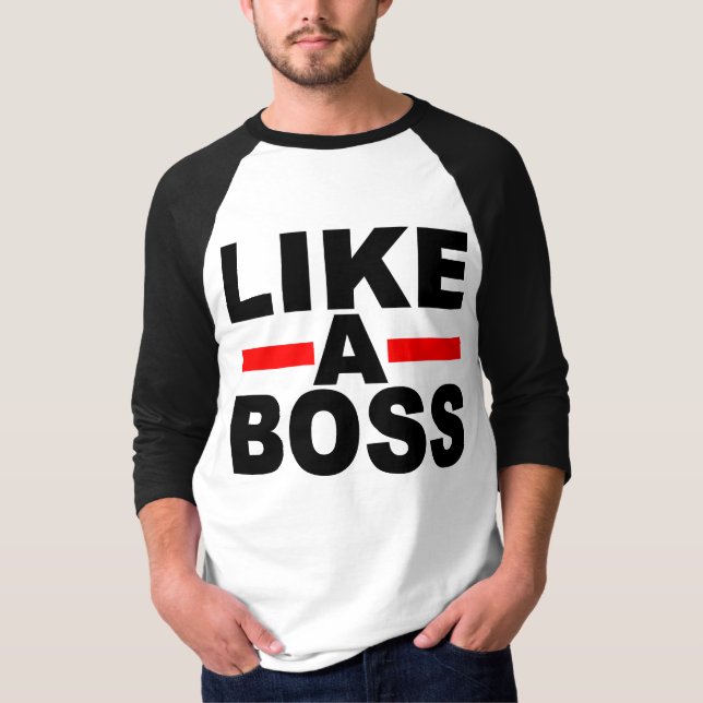 LIKE A BOSS T-Shirt (Front)