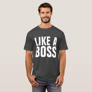 LIKE A BOSS T-shirts, funny T-Shirt