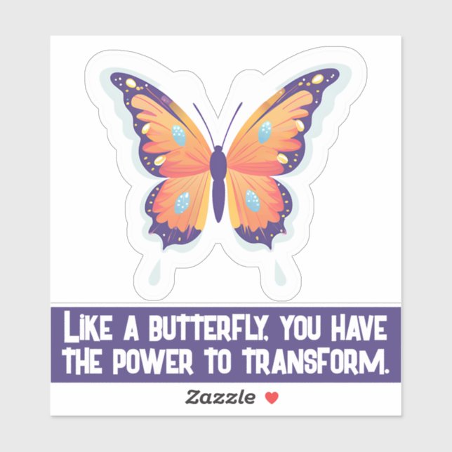 Like a butterfly, you have the power to transform. (Sheet)
