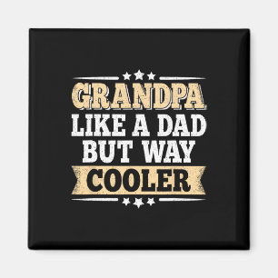 Like A Dad But Way Cooler Grandfather Fathers Day Magnet
