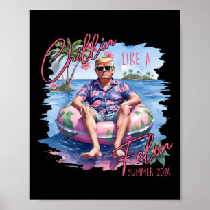 Like A Felon Funny Trump For President Summer 2024 Poster