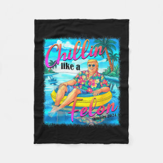 Like A Felon Funny Trump Summer 2024 4  Fleece Blanket