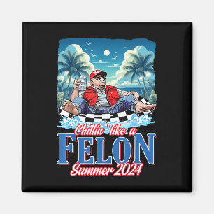 Like A Felon Funny Trump Summer 2024  Magnet